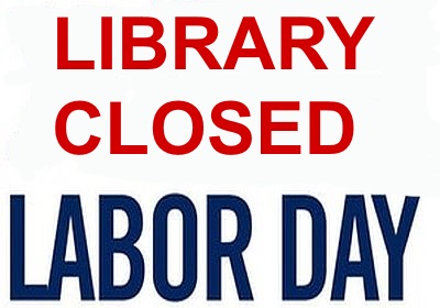 Labor DAY Weekend Library Closed