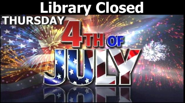 INDEPENDENCE DAY LIBRARY CLOSED