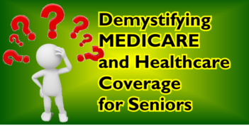 Demystifying MEDICARE and Healthcare Coverage for Seniors